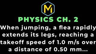 2.30 Mastering Physics Solution-"When jumping, a flea rapidly extends its legs reaching a takeoff...