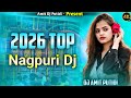Top Nagpuri Nonstop DJ Remix 2026 Superhit Nagpuri Dance Gana Amit DJ Putidi
