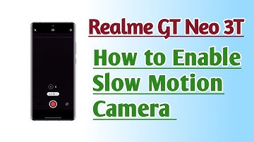 Realme GT Neo 3T How to Enable Slow Motion Camera
