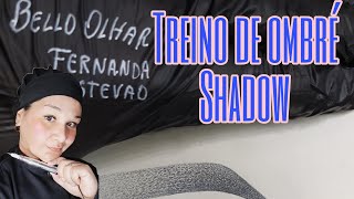 Ombré Shadow treino completo!!!