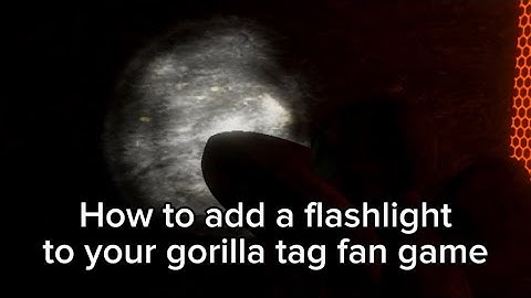 How to add a flashlight to your gorilla tag fan game