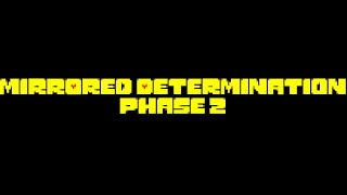 Mirrored Determination Phase 2 | Driven to the Slaughter REMASTERED