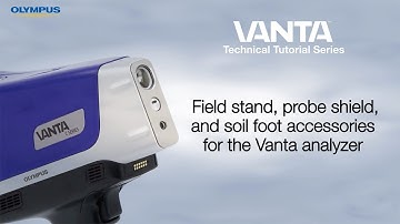 Vanta™ Technical Tutorial Series | Using the Field Stand, Soil Foot, and Probe Shield Accessories
