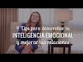 Inteligencia Emocional: 4 tips para desarrollarla