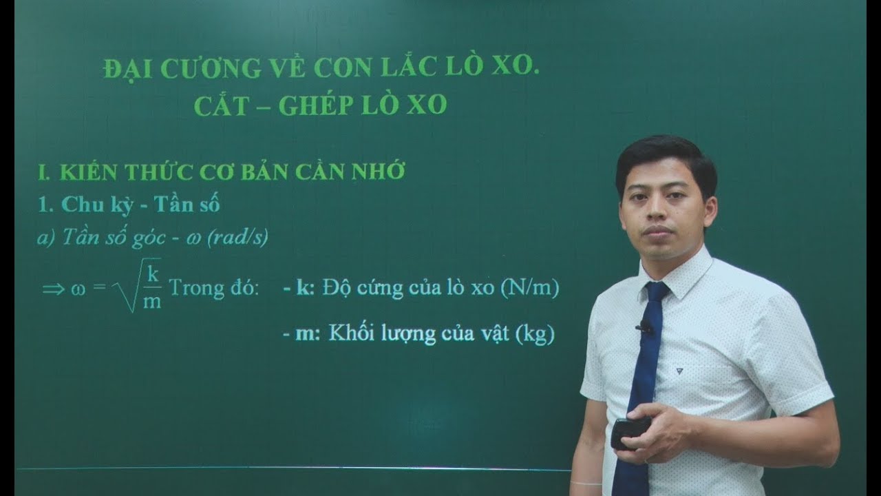 Đại cương về con lắc lò xo. Cắt – ghép lò xo  - Vật lý 12 – Thầy Phạm Quốc Toản