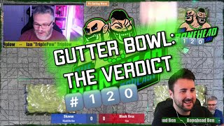 The Bonehead Podcast #120 - Gutter Bowl: The Verdict!