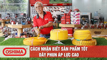 CÁCH NHẬN BIẾT SẢN PHẨM TỐT | DÂY PHUN ÁP LỰC CAO