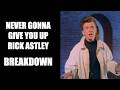 Rick Astley - Never Gonna Give You Up: Breakdown