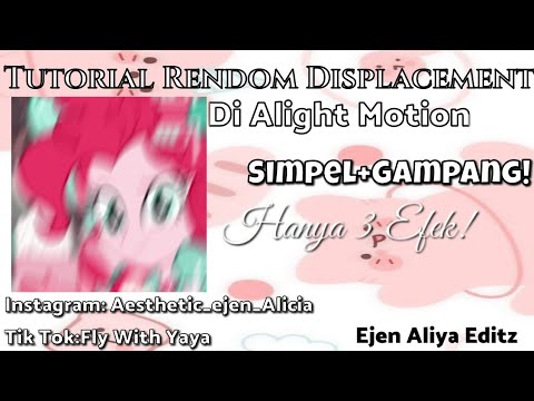 🌷 Tutorial Random Displacement 🎈✨ || Alight Motion 🌷✨|| Ejen Aliya Editz 🌻🎀