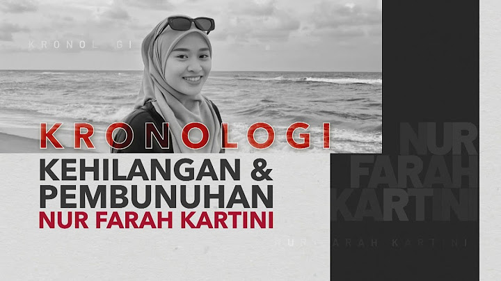 [INFOGRAFIK] Kronologi kehilangan & pembunuhan Nur Farah Kartini