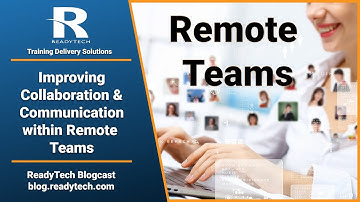 ReadyTech Blogcast - Improving Collaboration and Communication within Remote Teams