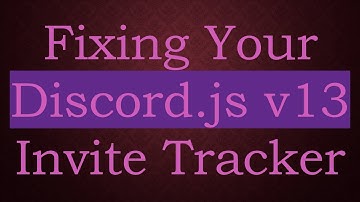 Fixing Your Discord.js v13 Invite Tracker