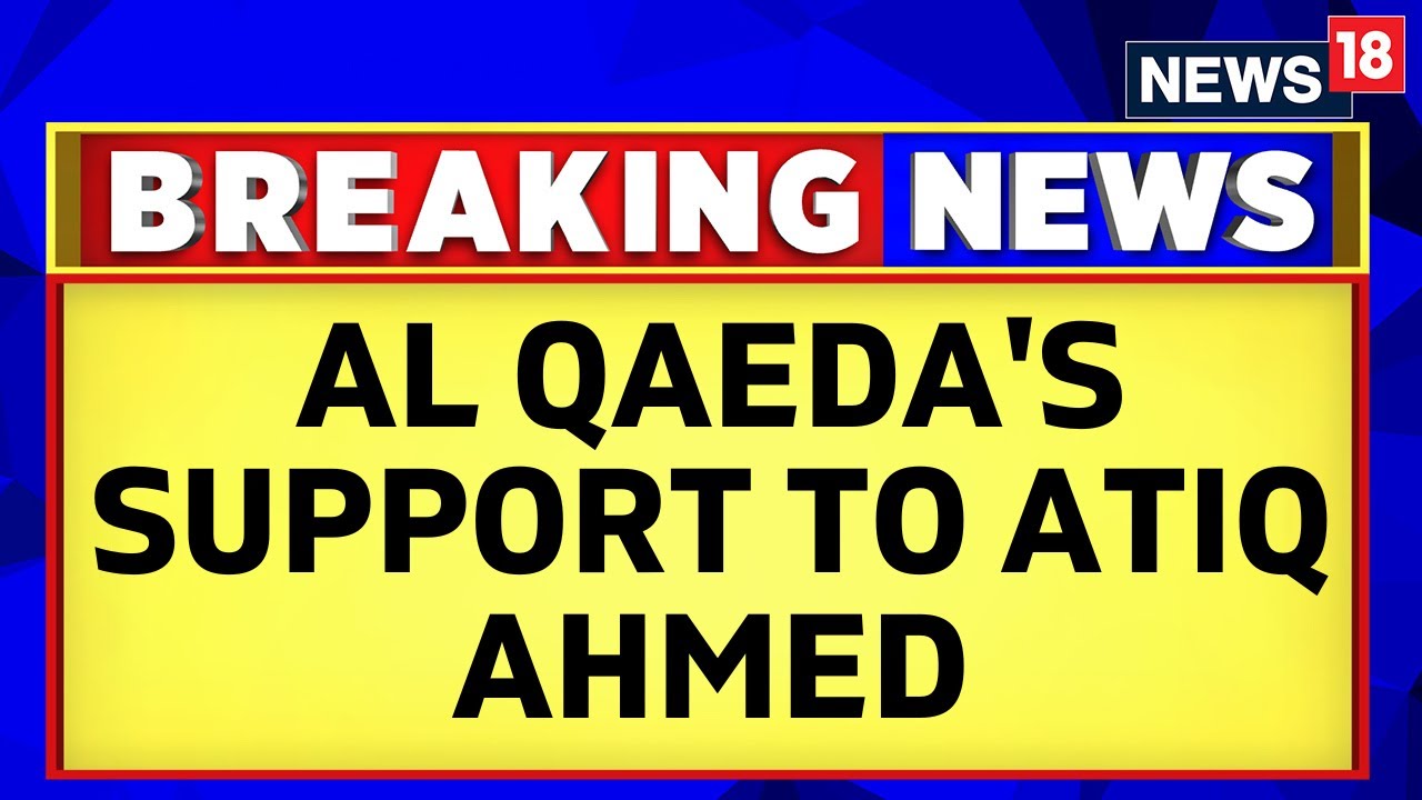 Atiq Ahmed News | Al Qaeda | Al Qaeda Shows Support To Atiq Ahmed ...