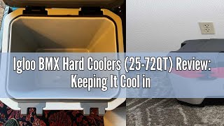 Igloo BMX Hard Coolers (25-72QT) Review: Keeping It Cool in Every Situation