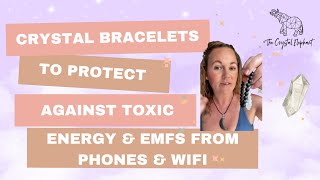 Crystal Bracelets To Protect Against Toxic Energy Emfs From Phones Wifi