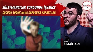 İsmail Arı Anlattı Süleymancılar Yurdunda Işkence Çocuğu Soğuk Hava Deposuna Kapatmışlar