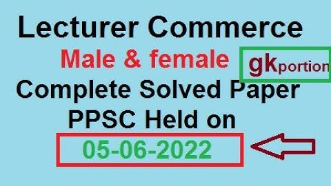 Lecturer Commerce Paper Male and Female PPSC Solved held on 05-06-2022 | Today commerce paper GK