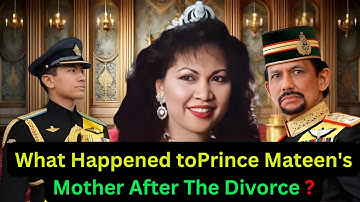 What Happened to The Second Wife of The Sultan of Brunei After The Divorce | Prince Mateen