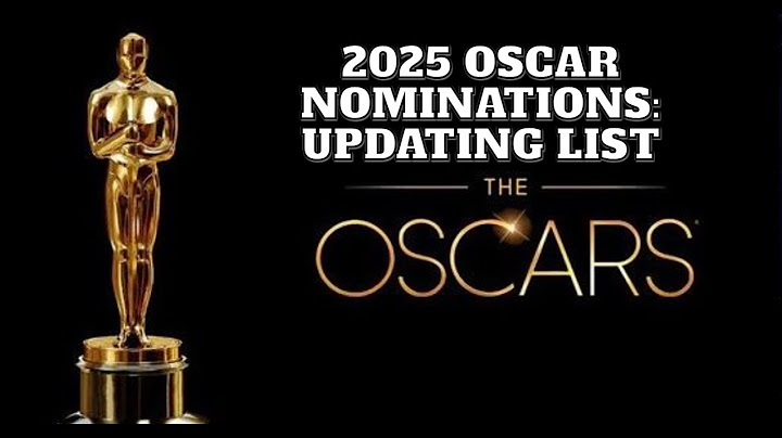 2025 Oscar Nominations: Updating List | Movies competing for the 97th Academy Awards
