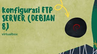 TUTORIAL KONFIGURASI FTP SERVER (DEBIAN 8)