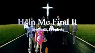 Help Me Find It Sidewalk Prophets lyrics