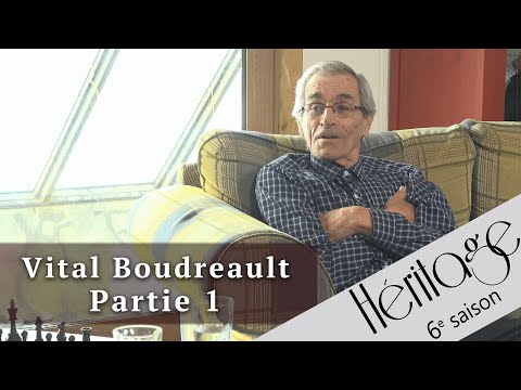 Héritage S6 | Vital Boudreault - 1re partie