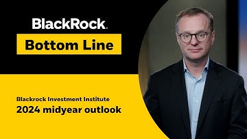BlackRock Bottom Line: 2024 midyear outlook: Waves of transformation