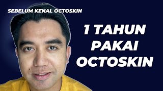 HONEST REVIEW 1 TAHUN PAKAI SKINCARE OCTOSKIN | CHIWANK MOUW