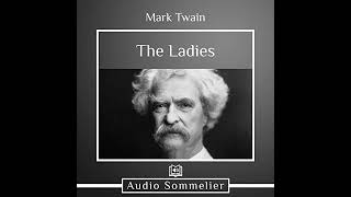Ladies by Mark Twain | Full Audiobook