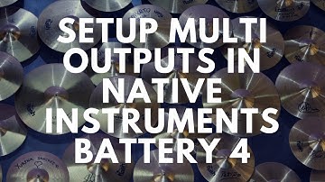 How to Setup Battery Multi Output in Reason Native Instruments Battery 4