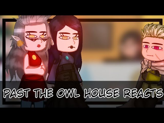 Past the owl house reacts to future #2, Gacha club