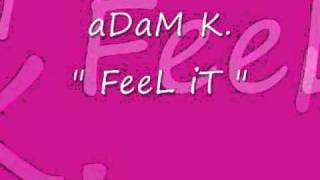 Adam K. - Feel It.wmv