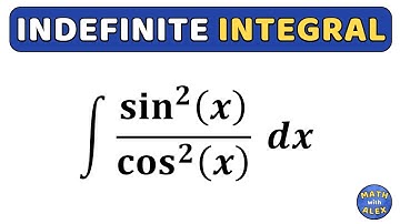 indefinte integral of sin^2(x)/cos^2(x) dx | calculus | trigonometric functions
