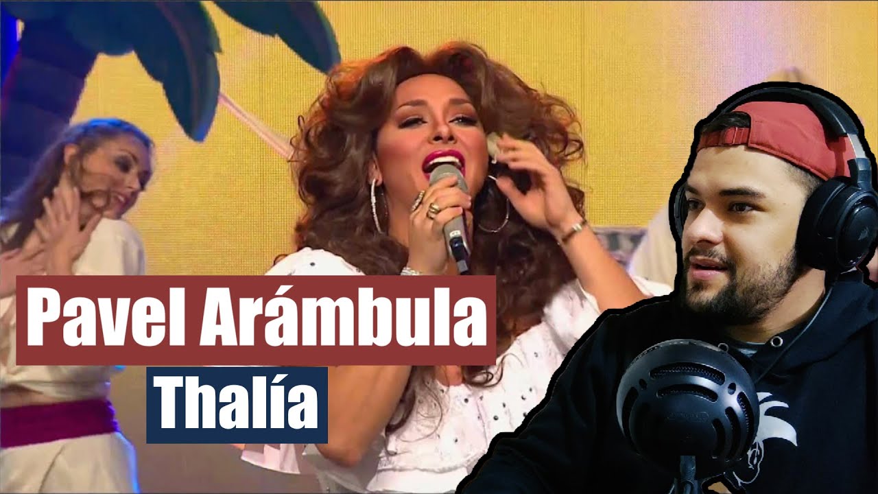 Escucho por Primera vez a Pavel Arámbula - Thalía | Reacción