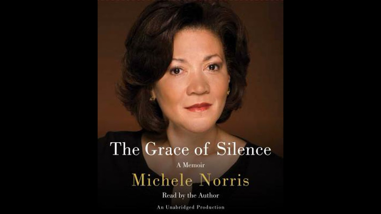 Grace of Silence: A Memoir - Michele Norris