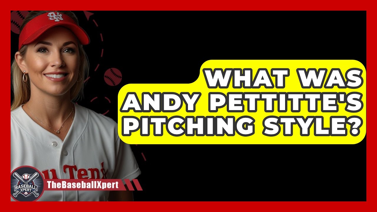 What Was Andy Pettitte's Pitching Style? - The Baseball Xpert