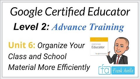 Google Educator Level 2: Unit 6 Training