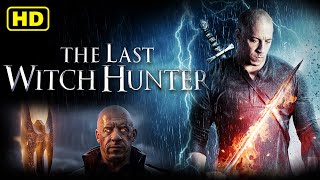🔥 The Last Witch Hunter (Full Movie) | Hollywood Fantasy Action Film | English | HD 🔥
