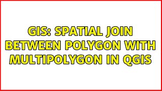 GIS: Spatial join between polygon with multipolygon in QGIS