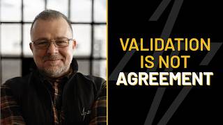 Validation Is NOT Agreement: The Communication Skill That Changes Conversations