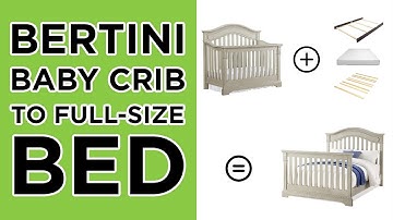 How to Convert your Bertini Crib to a Full-Size Bed | ASSEMBLY INSTRUCTIONS