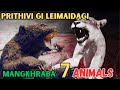 PRITHIVI GI LEIMAIDAGI MANGKHRABA 7 Animals || Amuk Hunna Lakpagi Oithokpa Leire