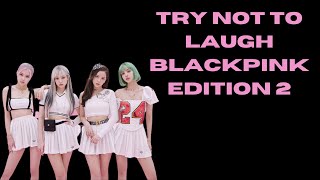 Try Not to Laugh: Blackpink Edition 2