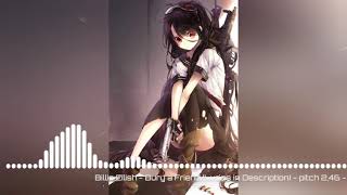 Nightcore-Billie Eilish-Bury a Friend