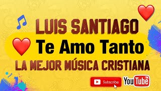 TE AMO TANTO | LUIS SANTIAGO | MATRIMONIOS