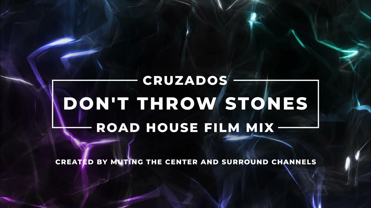 Cruzados - Don't Throw Stones (Road House Film Mix - No Dialogue, Limited FX) Cruzados - Don't Throw Stones (Road House Film Mix - No Dialogue, Limited FX)