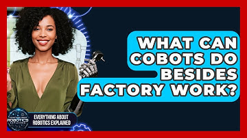 What Can Cobots Do Besides Factory Work? - Everything About Robotics Explained
