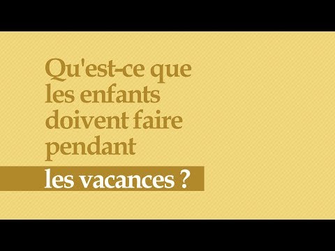 Un Moment de Lumière - Qu'est ce que les enfants doivent faire pendant les vacances?
