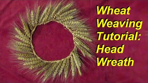 Wheat Weaving Tutorial: Head Wreath / Crown