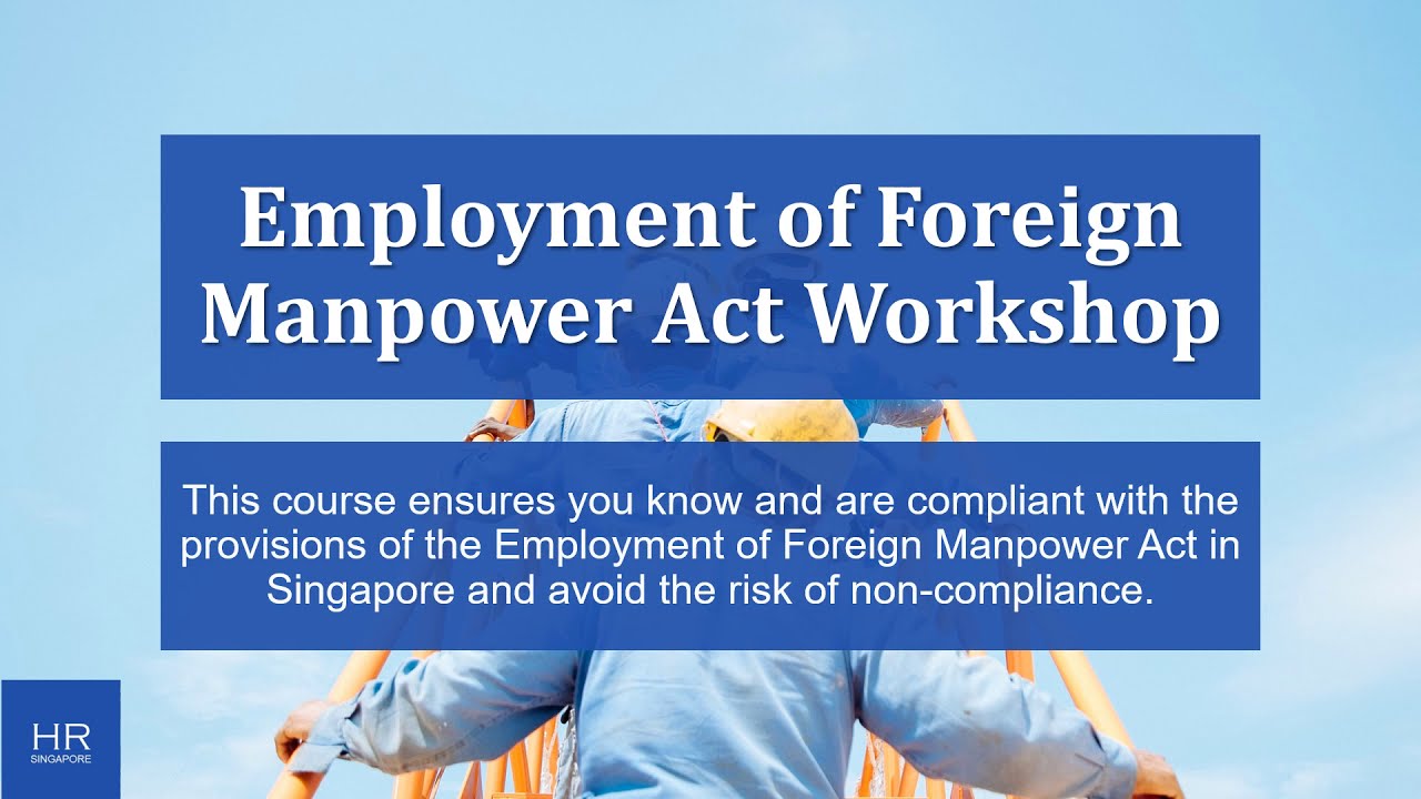 Employment of Foreign Manpower Act Workshop